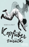 Cover-Bild zum Titel 'Kopfüber zurück' von 'Rebecca Wait'