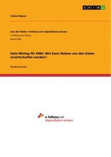 Data Mining für KMU. Wie kann Nutzen aus den Daten erwirtschaftet werden? - Tobias Hänsel