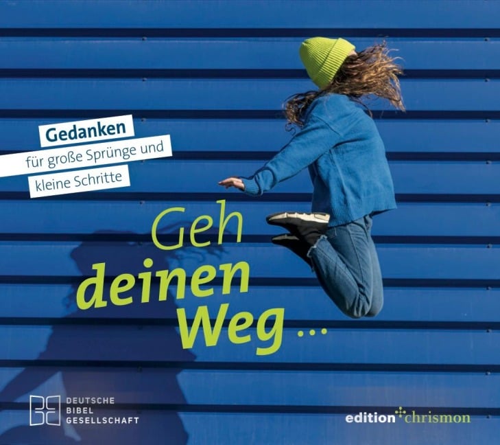 Geh deinen Weg... Gedanken für große Sprünge und kleine Schritte. - 