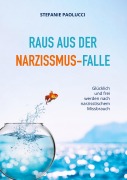 Cover-Bild zum Titel 'Raus aus der Narzissmus-Falle' von 'Stefanie Paolucci'