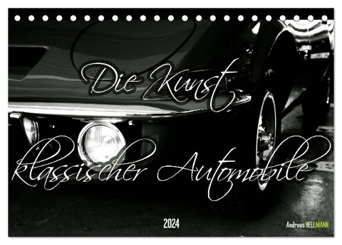 Die Kunst klassischer Automobile (Tischkalender 2024 DIN A5 quer), CALVENDO Monatskalender - Andreas Hellmann
