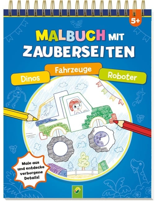 Malbuch mit Zauberseiten Dinos, Fahrzeuge, Roboter - Schwager & Steinlein Verlag GmbH