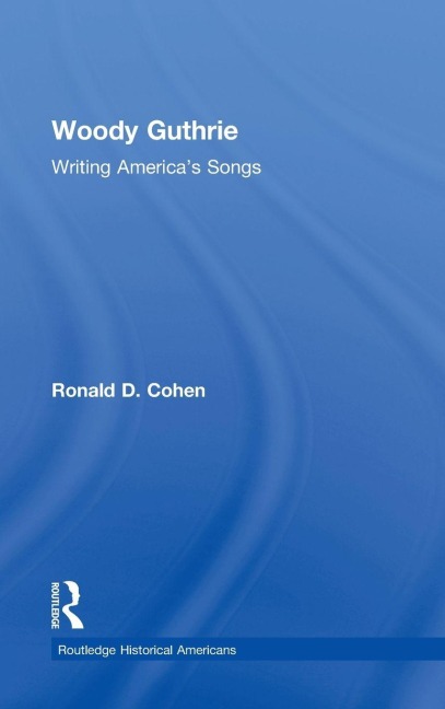 Woody Guthrie - Ronald D. Cohen