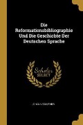 Cover-Bild zum Titel 'Die Reformationsbibliographie Und Die Geschichte Der Deutschen Sprache' von 'Johannes Luther'