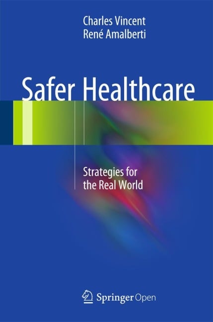 Safer Healthcare - René Amalberti, Charles Vincent