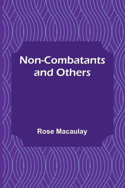 Non-combatants and Others - Rose Macaulay