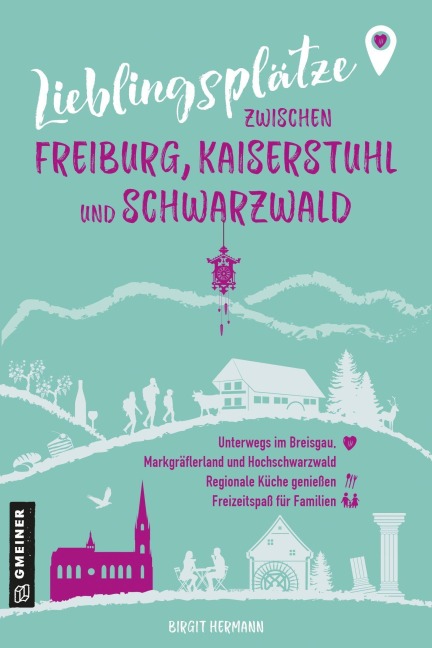 Lieblingsplätze zwischen Freiburg, Kaiserstuhl und Schwarzwald - Birgit Hermann