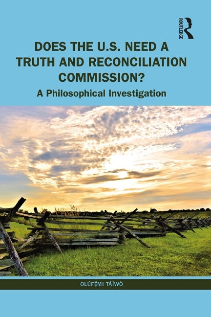 Does the U.S. Need a Truth and Reconciliation Commission? - Olúf¿¿mi Táíwò