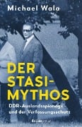 Cover-Bild zum Titel 'Der Stasi-Mythos' von 'Michael Wala'