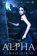 The Alpha (The Vampire & Werewolf Chronicles, #1) - Chrissy Peebles