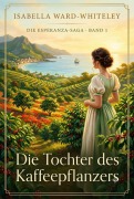 Cover-Bild zum Titel 'Die Tochter des Kaffeepflanzers' von 'Isabella Ward-Whiteley'