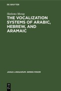 Cover-Bild zum Titel 'The Vocalization Systems of Arabic, Hebrew, and Aramaic' von 'Shelomo Morag'