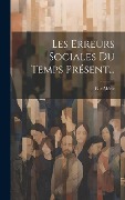 Les Erreurs Sociales Du Temps Présent... - Elie Méric