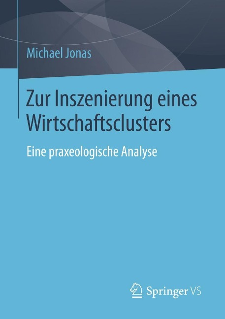 Zur Inszenierung eines Wirtschaftsclusters - Michael Jonas