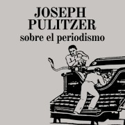 Cover-Bild zum Titel 'Sobre el periodismo' von 'Joseph Pulitzer'