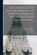 Cover-Bild zum Titel 'The Garden of the Soul or a Manuel of Spiritual Exercises and Instructions for Christians...' von 'Richard Challoner'