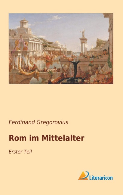Rom im Mittelalter - Ferdinand Gregorovius