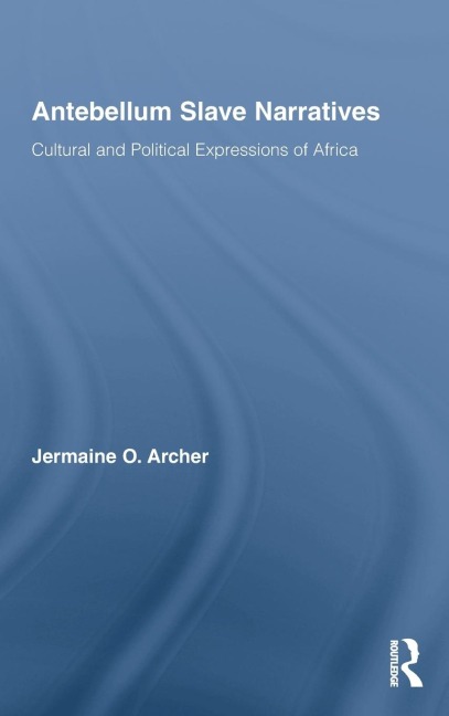 Antebellum Slave Narratives - Jermaine O. Archer
