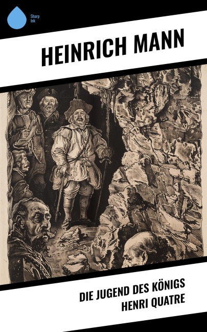 Die Jugend des Königs Henri Quatre - Heinrich Mann