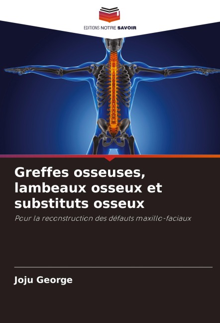 Greffes osseuses, lambeaux osseux et substituts osseux - Joju George