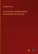 Cover-Bild zum Titel 'Aus einer alten Advokatenrepublik (Demosthenes und seine Zeit)' von 'Engelbert Drerup'