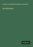 Cover-Bild zum Titel 'Das Mittelmeer' von 'Freiherr von Amand Schweiger-Lerchenfeld'