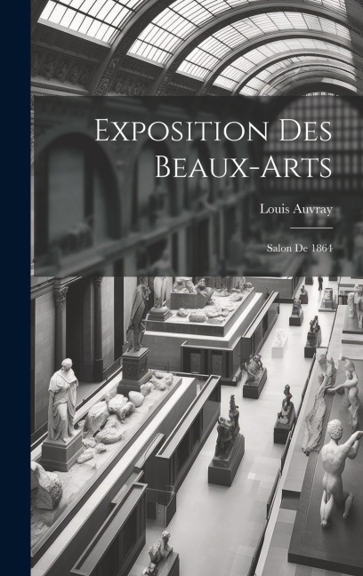 Exposition des beaux-arts: Salon de 1864 - Louis Auvray