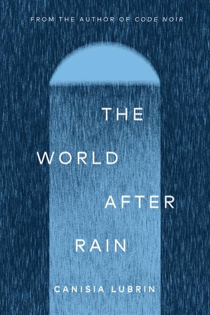 The World After Rain - Canisia Lubrin