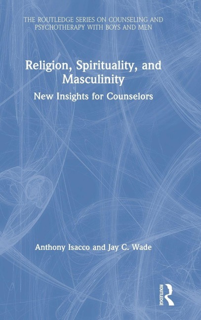 Religion, Spirituality, and Masculinity - Anthony Isacco, Jay C. Wade