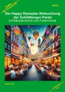 Cover-Bild zum Titel 'Die Happy Ramadan Beleuchtung der Schildbürger-Partei' von 'Holger Kiefer'