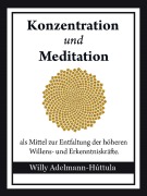 Cover-Bild zum Titel 'Konzentration und Meditation' von 'Willy Adelmann-Húttula'