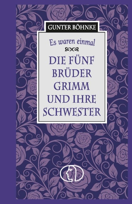 Es waren einmal: Die fünf Brüder Grimm und ihre Schwester - 