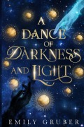 Cover-Bild zum Titel 'A Dance of Darkness and Light' von 'Emily Gruber'
