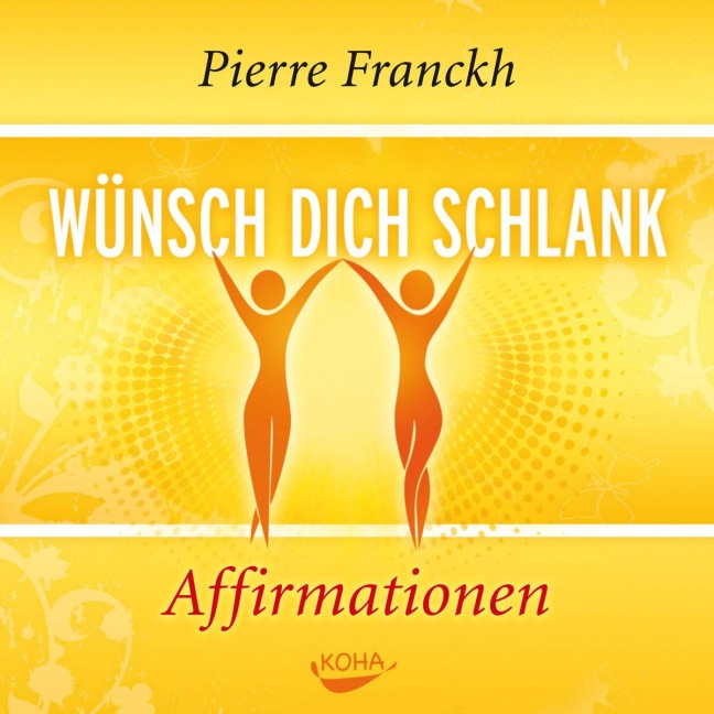 Wünsch dich schlank - Affirmationen - Pierre Franckh