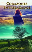 Cover-Bild zum Titel 'Corazones Entrelazados' von 'Mary DeWeber'
