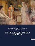 Cover-Bild zum Titel 'LE TRE VALLI DELLA SICILIA' von 'Sangiorgio Gaetano'