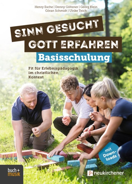 Sinn gesucht - Gott erfahren Basisschulung - Henry Esche, Denny Göltzner, Georg Klein, Göran Schmidt, Ulrike Teich