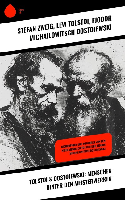 Tolstoi & Dostojewski: Menschen hinter den Meisterwerken - Lew Tolstoi, Fjodor Michailowitsch Dostojewski, Stéphane Zweig