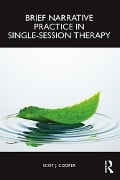 Cover-Bild zum Titel 'Brief Narrative Practice in Single-Session Therapy' von 'Scot J. Cooper'