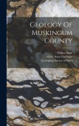 Cover-Bild zum Titel 'Geology Of Muskingum County' von 'Wilber Stout'