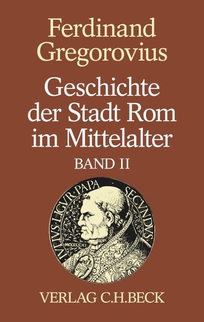 Geschichte der Stadt Rom im Mittelalter Band 2: Siebentes bis zwölftes Buch - Ferdinand Gregorovius