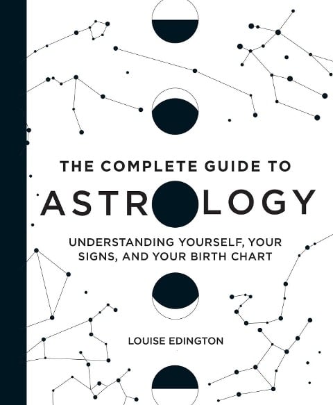 The Complete Guide to Astrology - Louise Edington