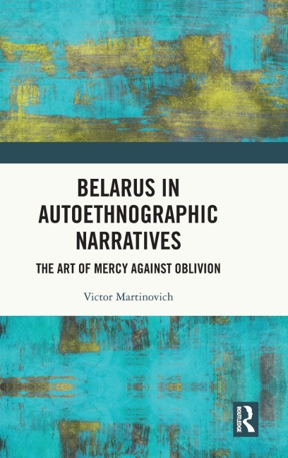 Belarus in Autoethnographic Narratives - Victor Martinovich