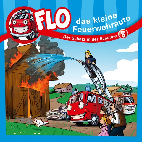 05: Der Schatz in der Scheune - Flo das kleine Feuerwehrauto, Christian Mörken