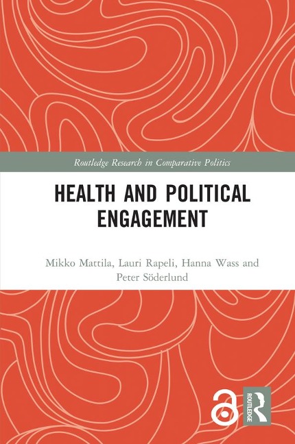 Health and Political Engagement - Mikko Mattila, Lauri Rapeli, Hanna Wass, Peter Söderlund