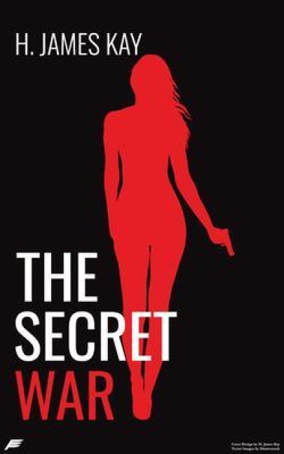 The Secret War - H. James Kay
