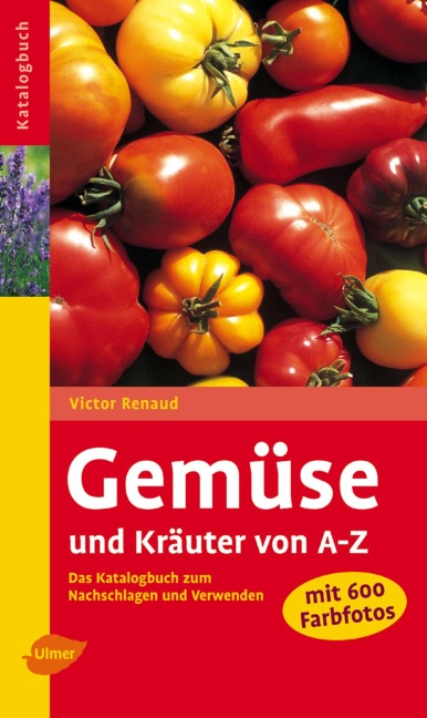 Gemüse und Kräuter von A - Z - Victor Renaud