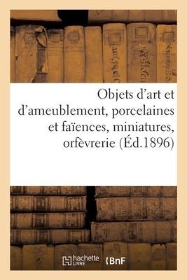 Objets d'Art Et d'Ameublement, Porcelaines Et Faïences, Miniatures, Orfèvrerie - Charles Mannheim