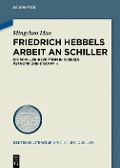 Cover-Bild zum Titel 'Friedrich Hebbels Arbeit an Schiller' von 'Mingchao Mao'