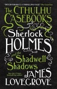 Cover-Bild zum Titel 'The Cthulhu Casebooks - Sherlock Holmes and the Shadwell Shadows' von 'James Lovegrove'
